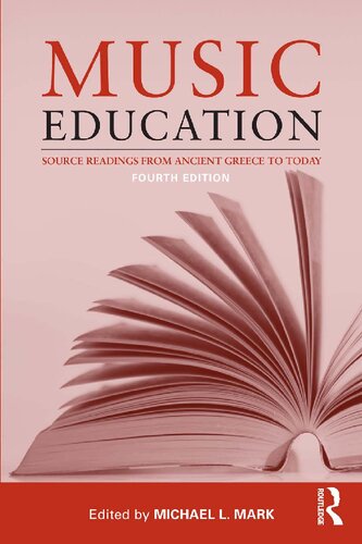 Music Education Source Readings From Ancient Greece To Today 4th Edition Michael L Mark
