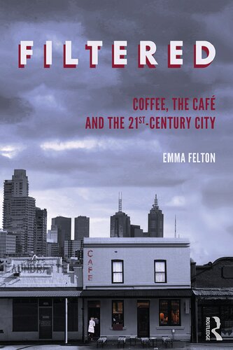 Filtered Coffee The Caf And The 21stcentury City Emma Felton