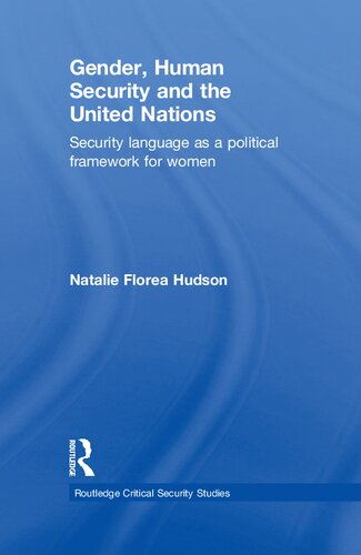 Gender Human Security And The United Nations Security Language As A Political Framework For Women Natalie Florea Hudson