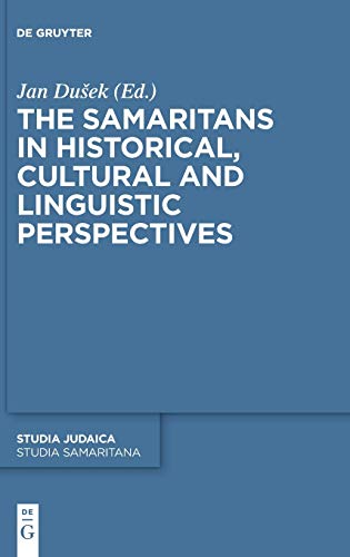 The Samaritans In Historical Cultural And Linguistic Perspectives Jan Dusek Editor