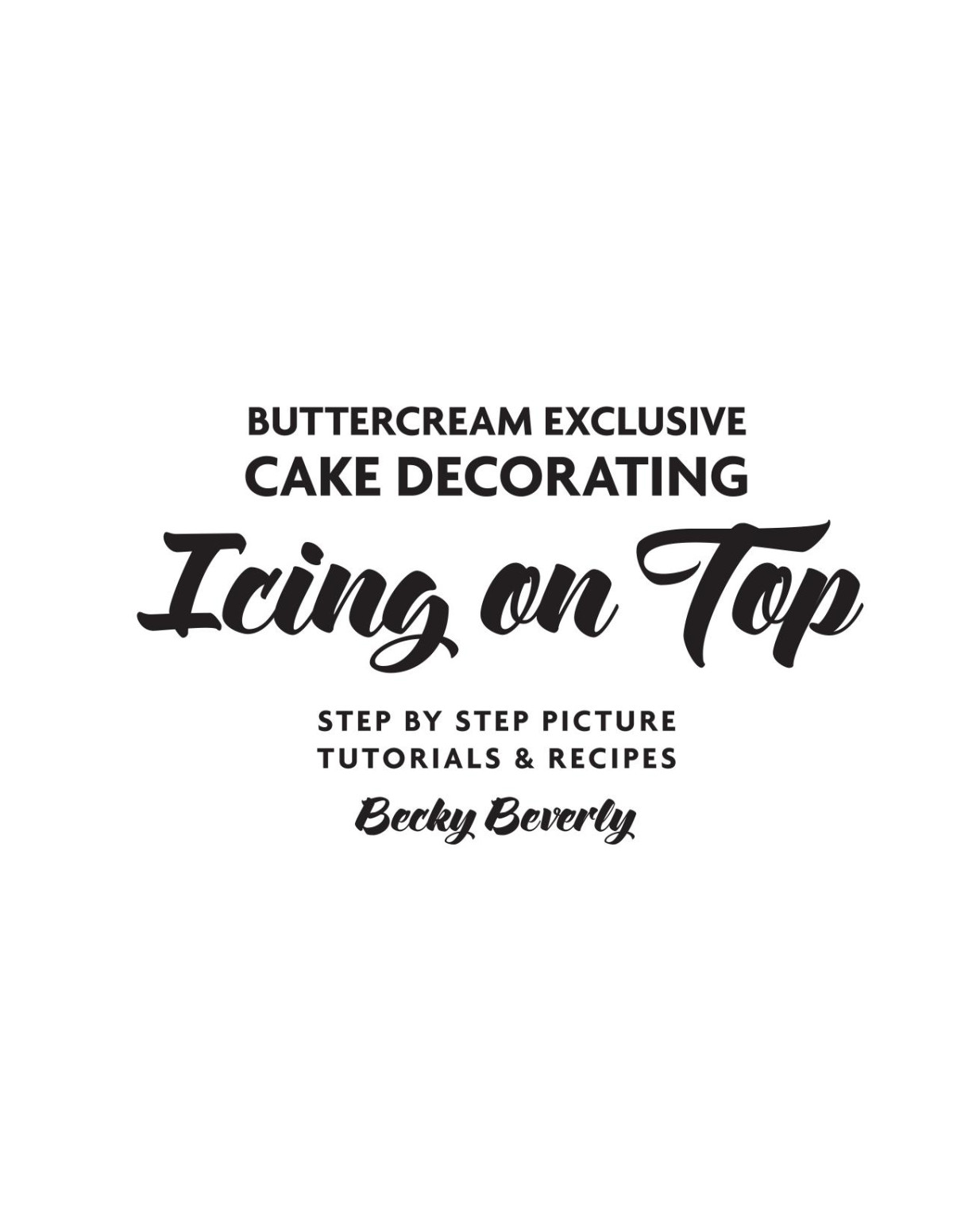 Icing On Top Buttercream Exclusive Cake Decorating Becky Beverly