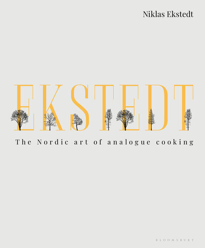 Ekstedt The Nordic Art Of Analogue Cooking Niklas Ekstedt