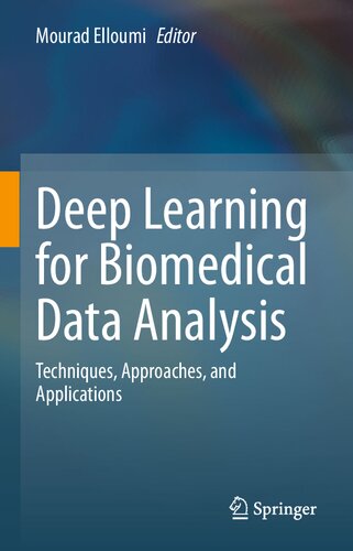 Deep Learning For Biomedical Data Analysis Techniques Approaches And Applications 1st Edition Mourad Elloumi