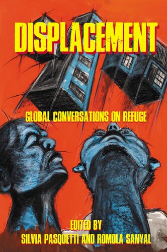Displacement Global Conversations On Refuge 1st Edition Silvia Pasquetti Editor