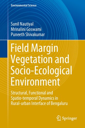 Field Margin Vegetation And Socioecological Environment Structural Functional And Spatiotemporal Dynamics In Ruralurban Interface Of Bengaluru Sunil Nautiyal