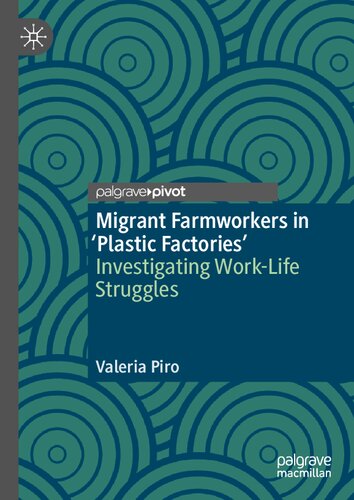 Migrant Farmworkers In Plastic Factories Investigating Worklife Struggles Valeria Piro