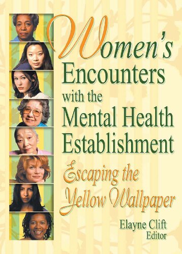 Womens Encounters With The Mental Health Establishment Escaping The Yellow Wallpaper 1st Edition Elayne Clift Editor
