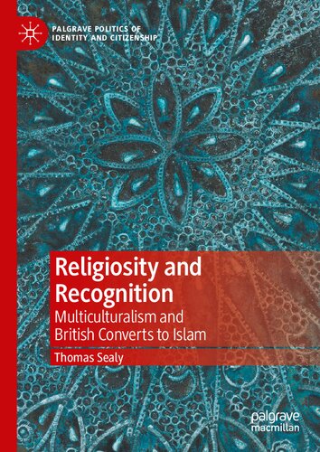 Religiosity And Recognition Multiculturalism And British Converts To Islam Thomas Sealy