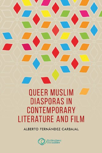 Queer Muslim Diasporas In Contemporary Literature And Film 1st Edition Alberto Fernndez Carbajal
