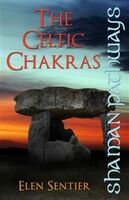 Shaman Pathways The Celtic Chakras Illustrated Elen Sentier