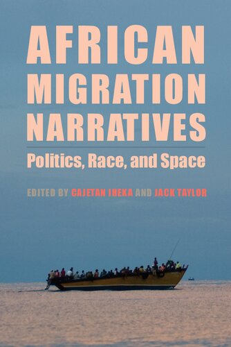 African Migration Narratives Politics Race And Space Illustrated Cajetan Iheka Editor