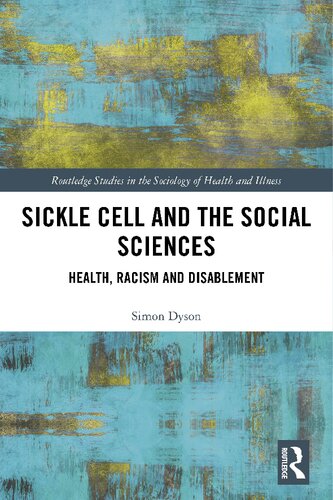 Sickle Cell And The Social Sciences Health Racism And Disablement 1st Edition Simon M Dyson