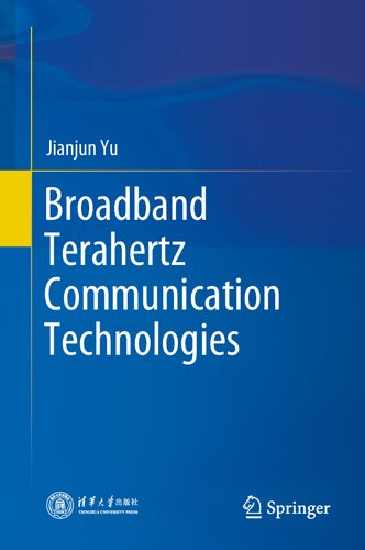 Broadband Terahertz Communication Technologies Jianjun Yu