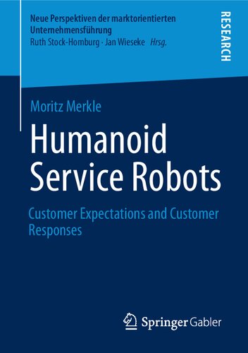 Humanoid Service Robots Customer Expectations And Customer Responses Moritz Merkle