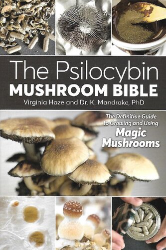 The Psilocybin Mushroom Bible The Definitive Guide To Growing And Using Magic Mushrooms Virginia Haze Dr K Mandrake