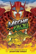 Mecha Vs Kaiju A Science Fiction Anime Roleplaying Game For Fate Core Wright