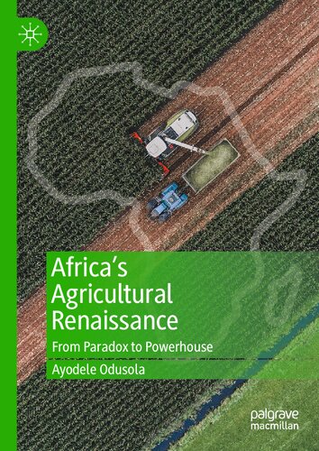 Africas Agricultural Renaissance From Paradox To Powerhouse Ayodele Odusola
