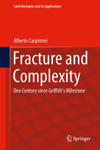 Fracture And Complexity One Century Since Griffiths Milestone Alberto Carpinteri