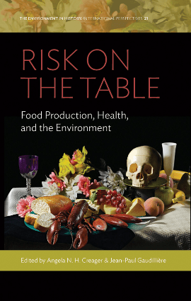 Risk On The Table Food Production Health And The Environment Angela N H Creager