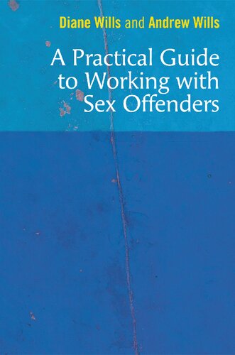 A Practical Guide To Working With Sex Offenders Diane Wills Andrew Wills