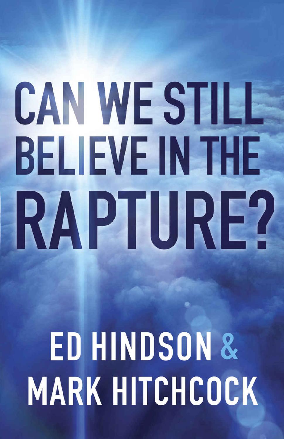 Can We Still Believe In The Rapture Mark Hitchcock Ed Hindson