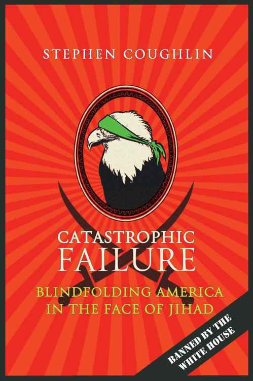 Catastrophic Failure Blindfolding America In The Face Of Jihad Stephen Coughlin