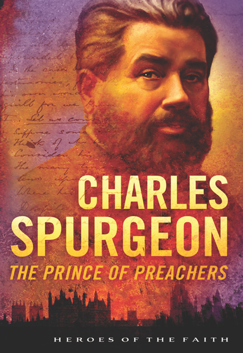 Charles Spurgeon The Prince Of Preachers Heroes Of The Faith Dan Harmon Harmon