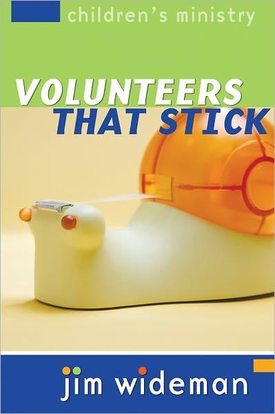 Childrens Ministry Volunteers That Stick Jim Wideman Wideman