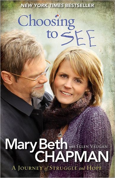Choosing To See A Journey Of Struggle And Hope Mary Beth Chapman Ellen Vaughn Chapman