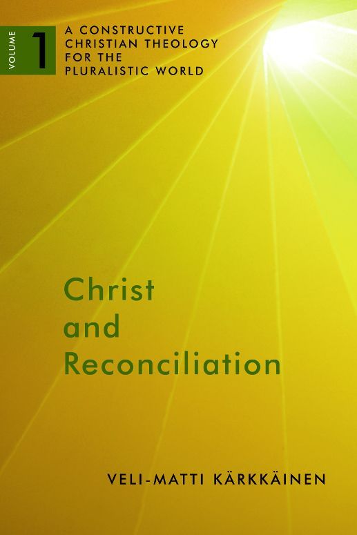 Christ And Reconciliation Volume 1 Cctpw Velimatti Kärkkäinen Kärkkäinen