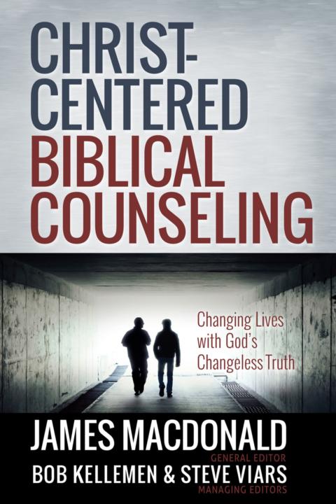 Christcentered Biblical Counseling James Macdonald Bob Kellemen Stephen Viars David Powlison Macdonald