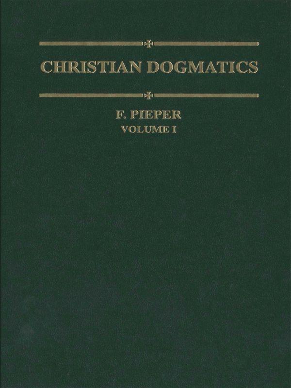 Christian Dogmatics Volume 1 Francis Pieper Pieper Francis