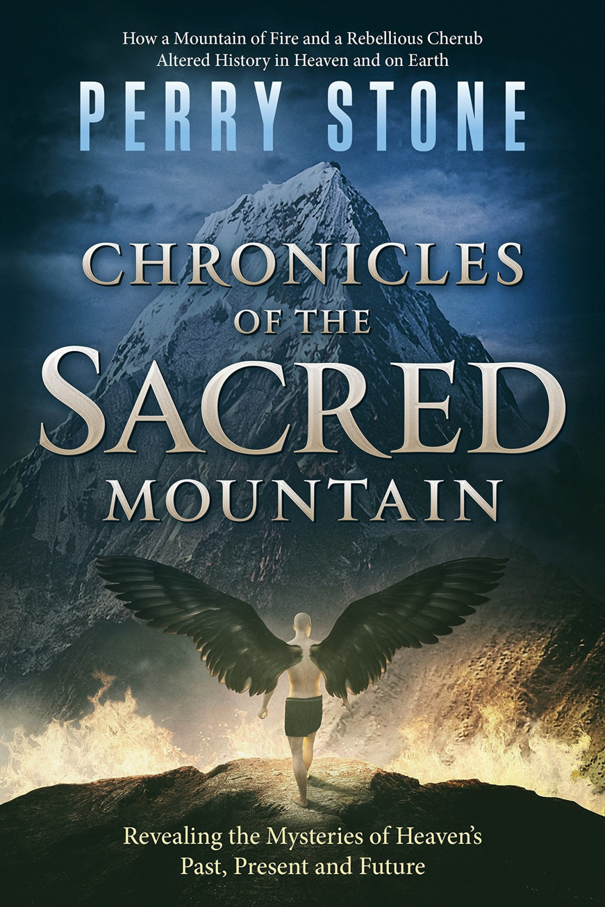 Chronicles Of The Sacred Mountain Revealing The Mysteries Of Heavens Past Present And Future Perry Stone Stone