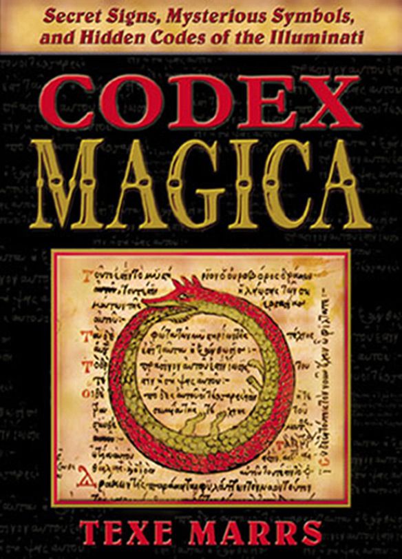 Codex Magica Secret Signs Mysterious Symbols And Hidden Codes Of The Illuminati Texe Marrs Marrs