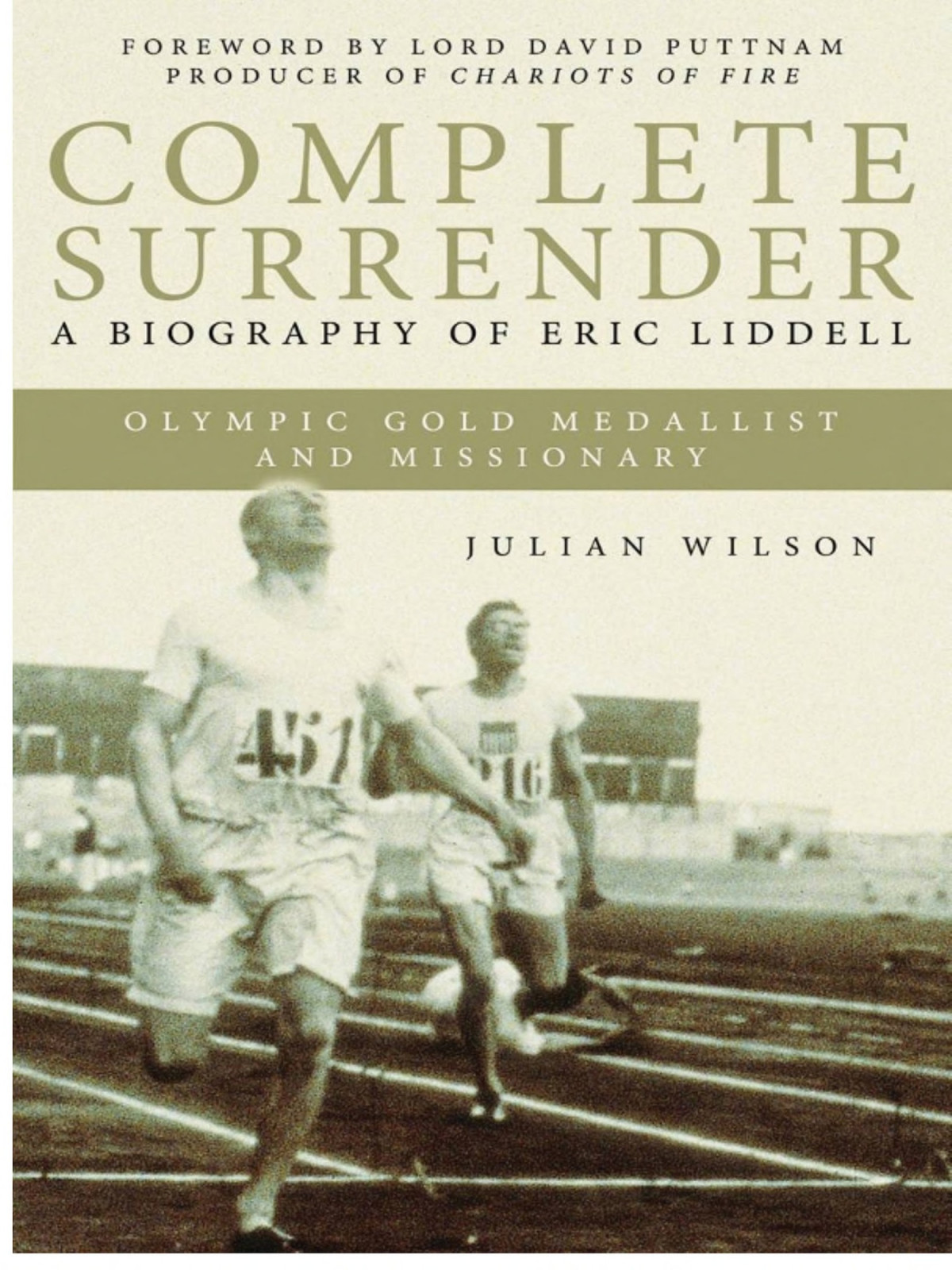 Complete Surrender A Biography Of Eric Liddell Julian Wilson Wilson