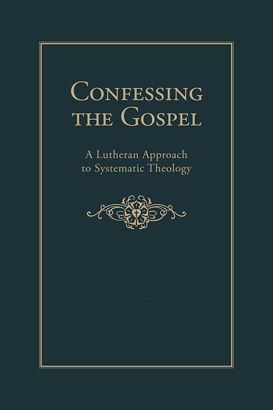 Confessing The Gospel A Lutheran Approach To Systematic Theology 2 Volume Set Ebook Edition Charles Schaum Schaum