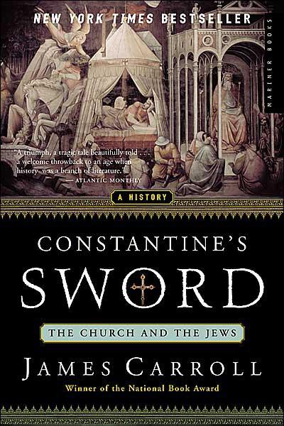Constantines Sword The Church And The Jews James Carroll Carroll