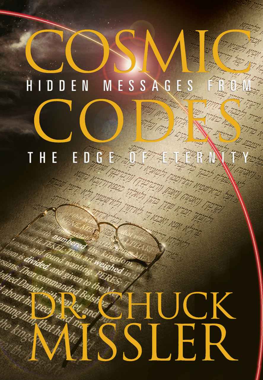 Cosmic Codes Hidden Messages From The Edge Of Eternity Chuck Missler Missler