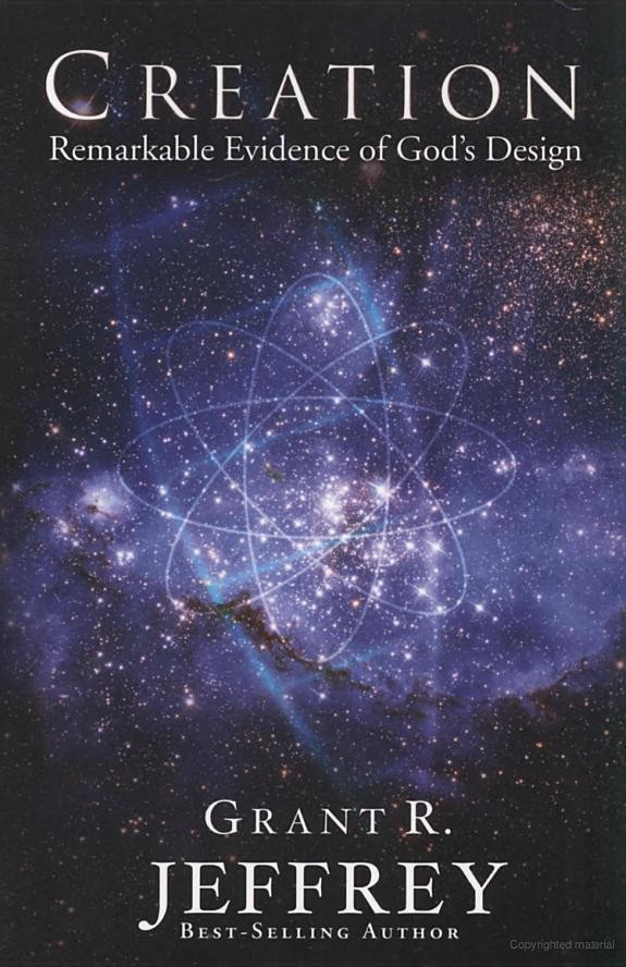 Creation Remarkable Evidence Of Gods Design Grant R Jeffrey Jeffrey