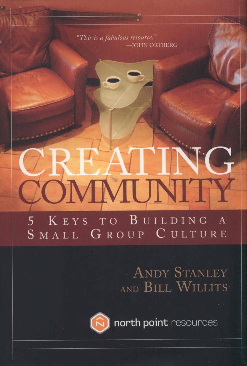 Creating Community Five Keys To Building A Small Group Culture North Point Resources Andy Stanley Bill Willits Stanley