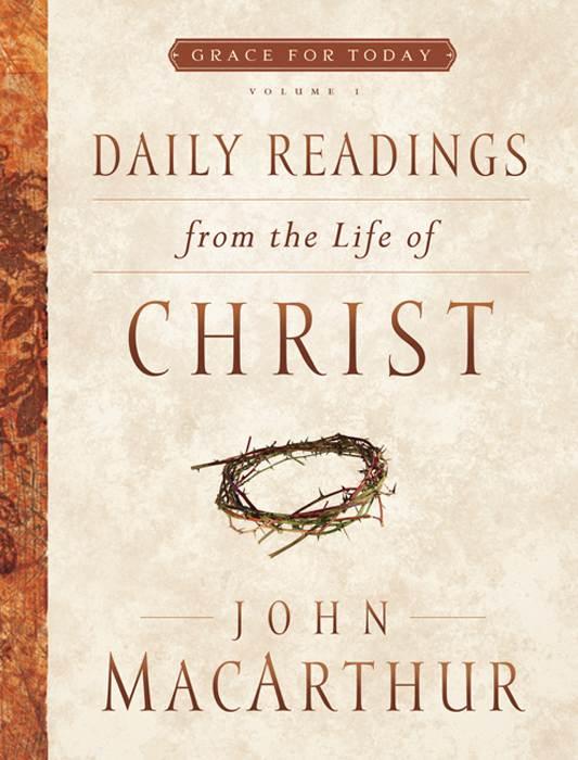 Daily Readings From The Life Of Christ John F Macarthur Jr