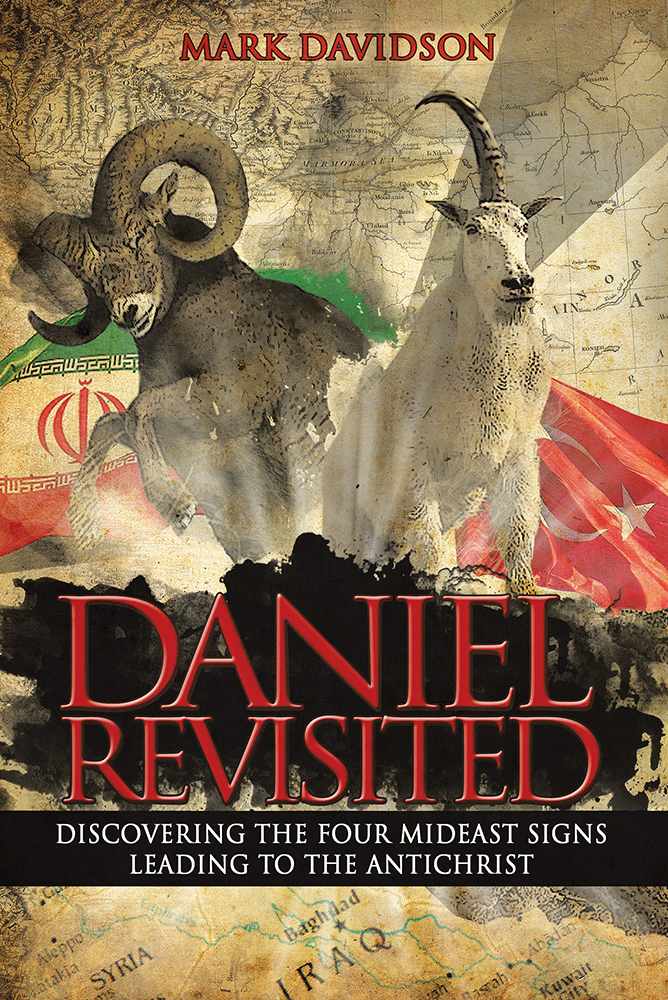 Daniel Revisited Discovering The Four Mideast Signs Leading To The Antichrist Mark Davidson Davidson