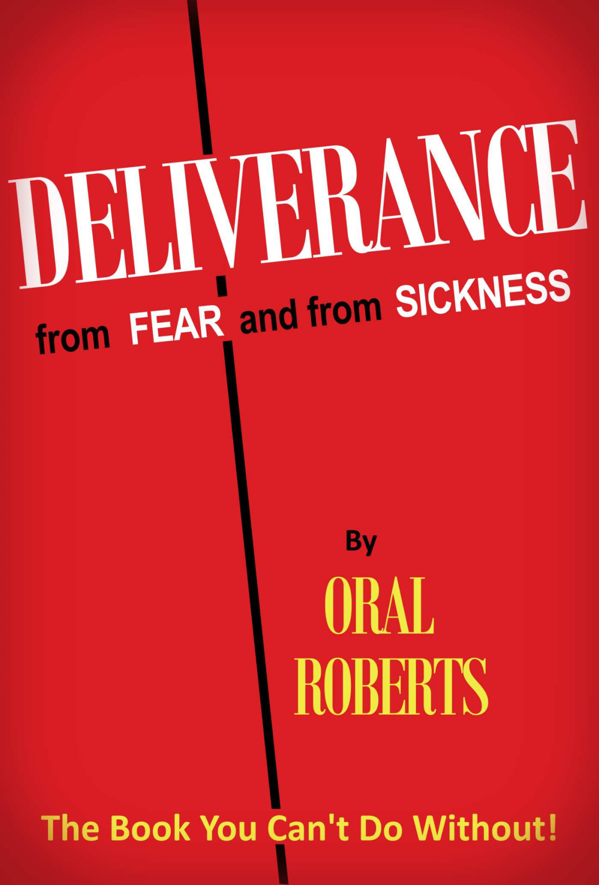 Deliverance From Fear And From Sickness Roberts Oral Roberts