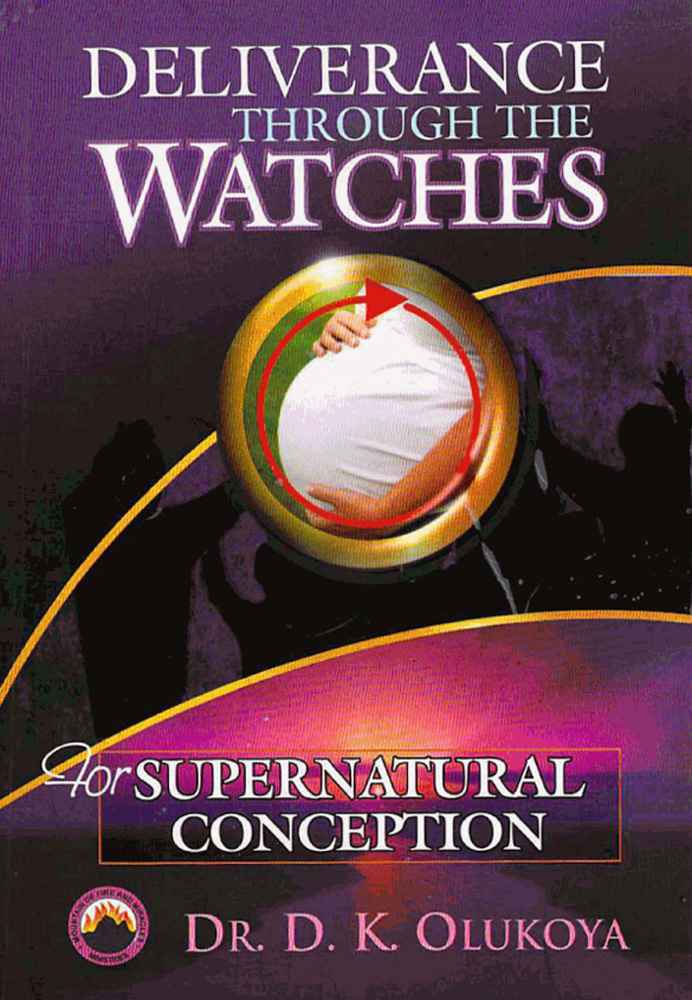 Deliverance Through The Watches For Supernatural Conception D K Olukoya Olukoya