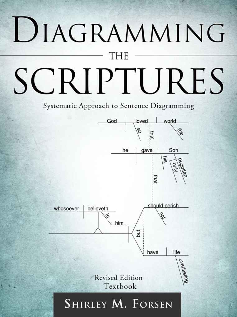 Diagramming The Scriptures Systematic Approach To Sentence Diagramming Shirley M Forsen
