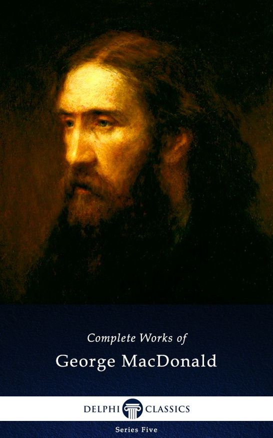 Delphi Complete Works Of George Macdonald Illustrated Series Five Book 14 George Macdonald Macdonald