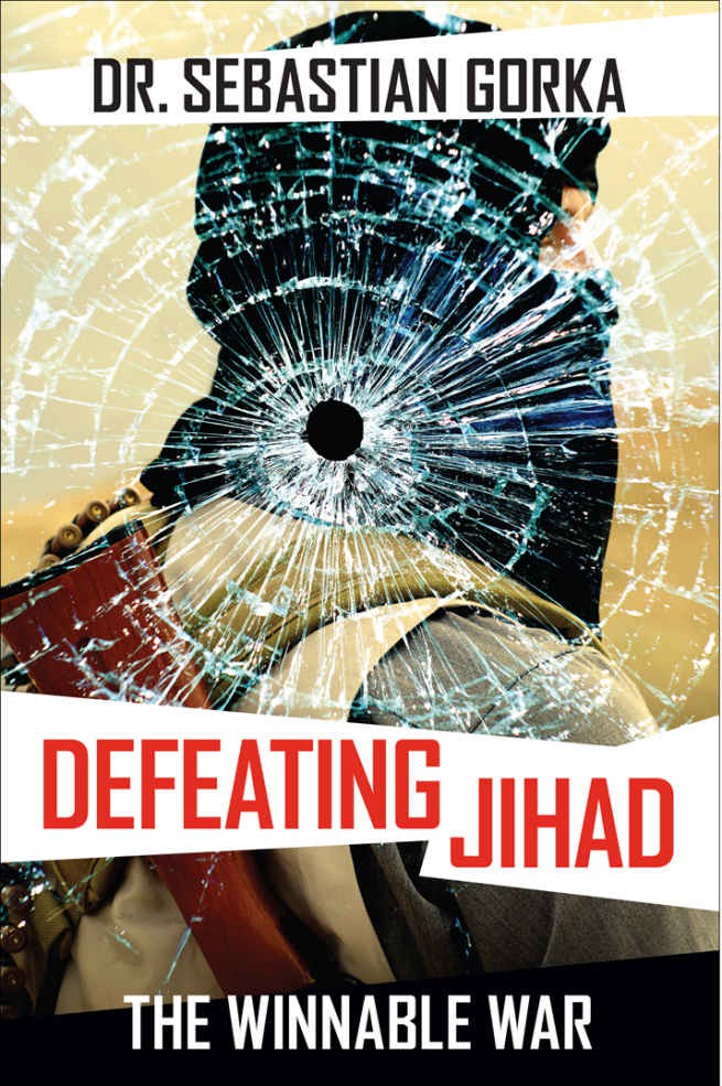 Defeating Jihad The Winnable War Sebastian Gorka Gorka Sebastian