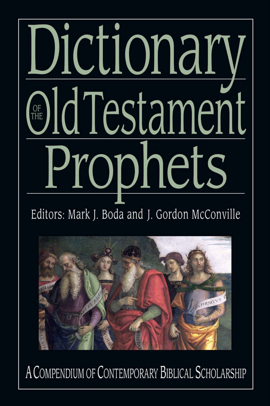 Dictionary Of The Old Testament Prophets The Ivp Bible Dictionary Series Mark J Boda J Gordon Mcconville Boda