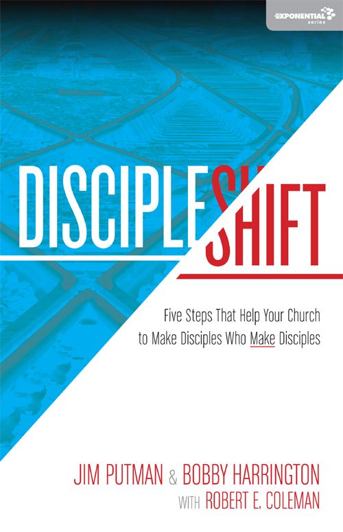 Discipleshift Five Steps That Help Your Church To Make Disciples Who Make Disciples Jim Putman Bobby Harrington Robert E Coleman Putman