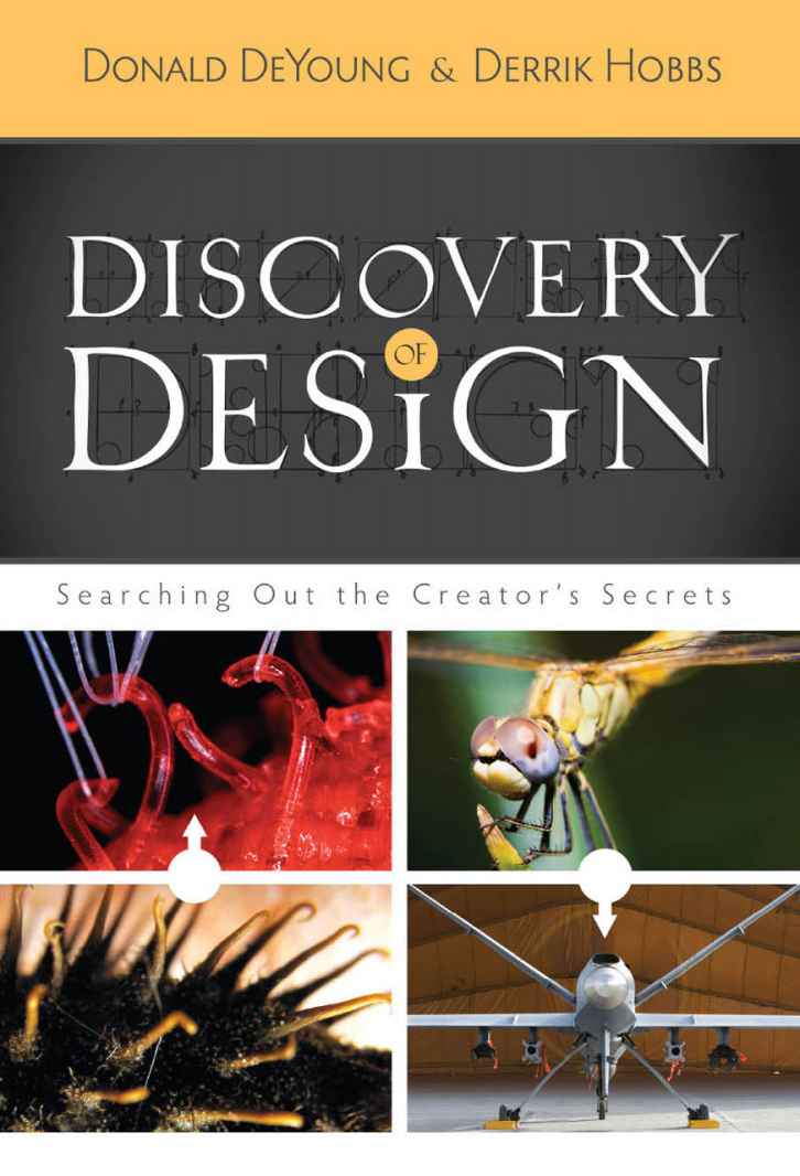 Discovery Of Design Searching Out The Creators Secrets Donald Deyoung Derrik Hobbs Deyoung